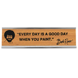 Bob Ross Every Day 8" Desk Sign